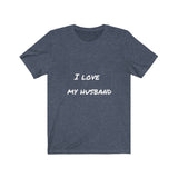 I LOVE MY HUSBAND - Jersey Short Sleeve Tee