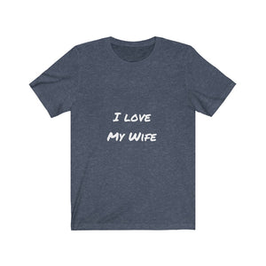 I LOVE MY WIFE -  Jersey Short Sleeve Tee