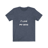 I LOVE MY WIFE -  Jersey Short Sleeve Tee
