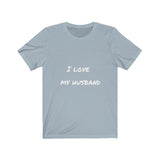 I LOVE MY HUSBAND - Jersey Short Sleeve Tee
