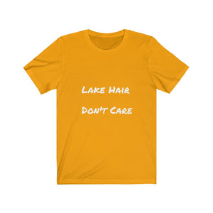 Lake Hair. Don't Care.  Short Sleeve Tee