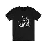 Be Kind - Unisex Jersey Short Sleeve Tee