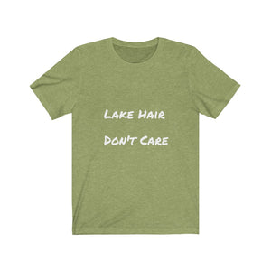 Lake Hair. Don't Care.  Short Sleeve Tee