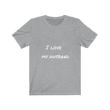 I LOVE MY HUSBAND - Jersey Short Sleeve Tee