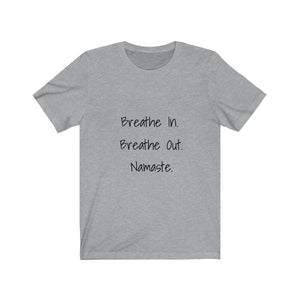 Breathe In. Breathe Out. Namaste.  Short Sleeve Tee