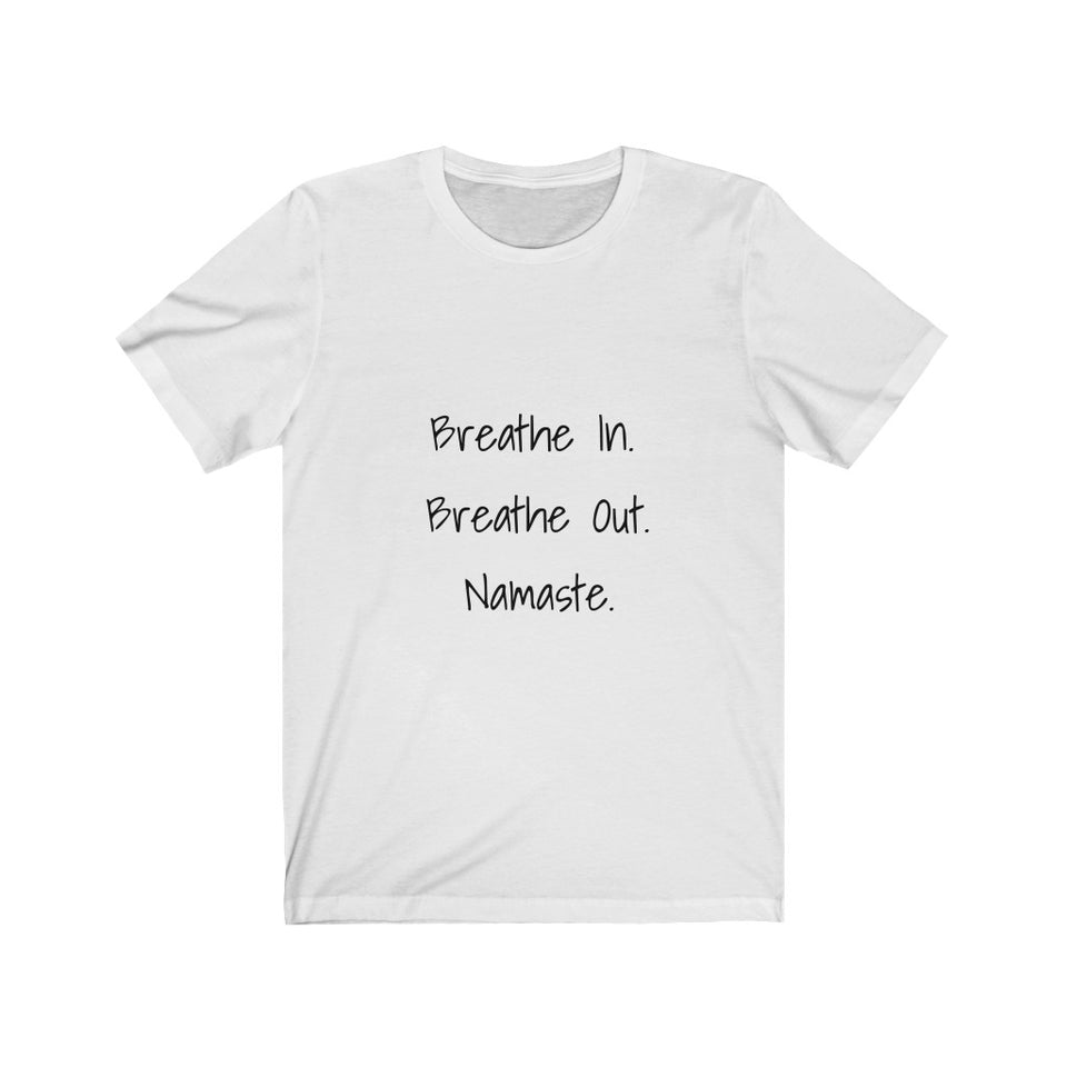 Breathe In. Breathe Out. Namaste.  Short Sleeve Tee