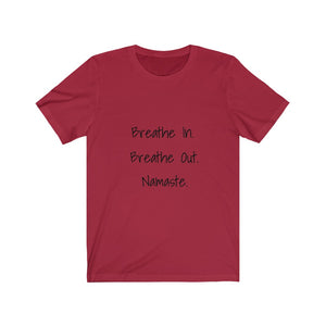 Breathe In. Breathe Out. Namaste.  Short Sleeve Tee