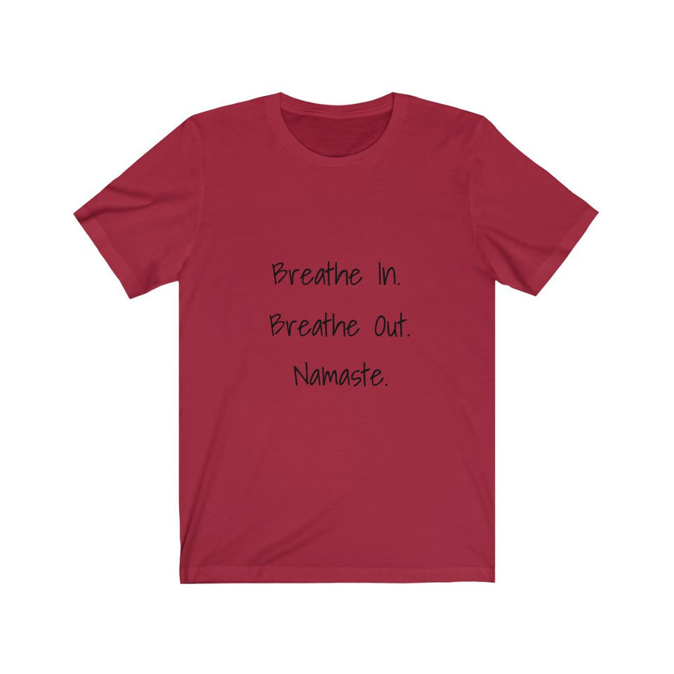 Breathe In. Breathe Out. Namaste.  Short Sleeve Tee