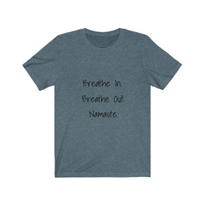 Breathe In. Breathe Out. Namaste.  Short Sleeve Tee