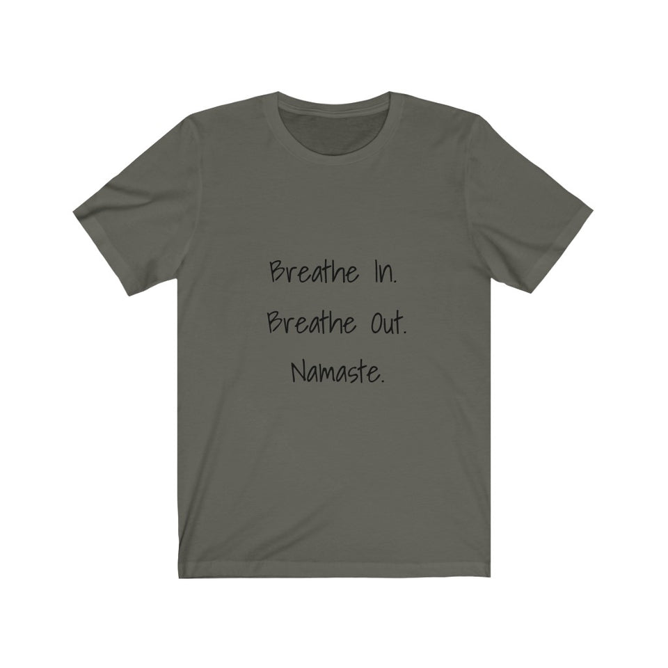 Breathe In. Breathe Out. Namaste.  Short Sleeve Tee