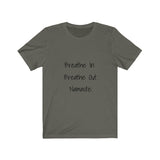 Breathe In. Breathe Out. Namaste.  Short Sleeve Tee
