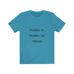 Breathe In. Breathe Out. Namaste.  Short Sleeve Tee