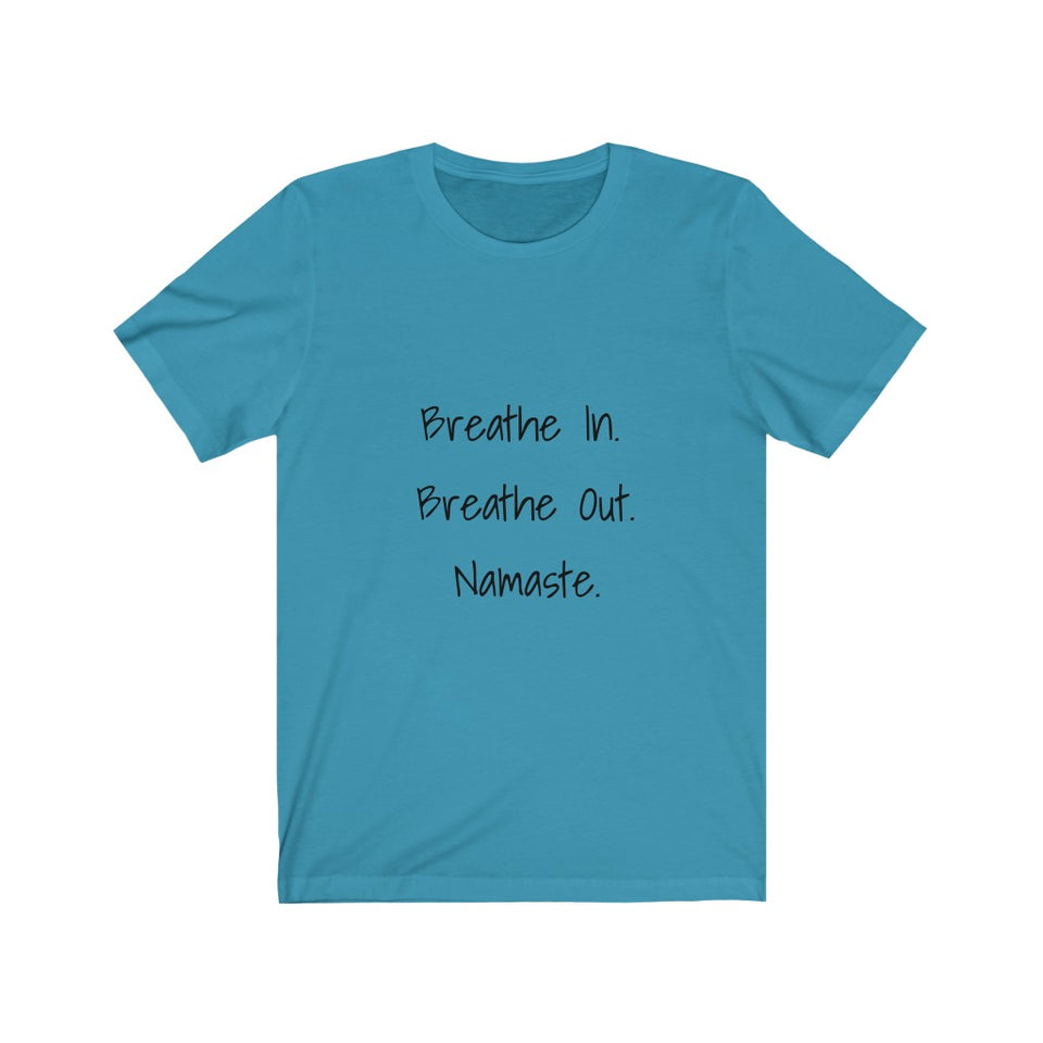 Breathe In. Breathe Out. Namaste.  Short Sleeve Tee