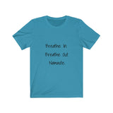 Breathe In. Breathe Out. Namaste.  Short Sleeve Tee
